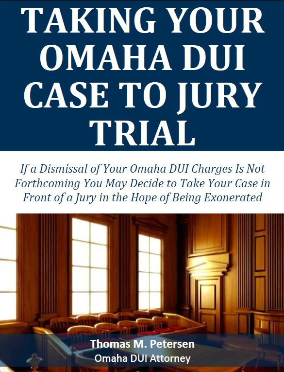 Taking Your Omaha DUI Case to Jury Trial